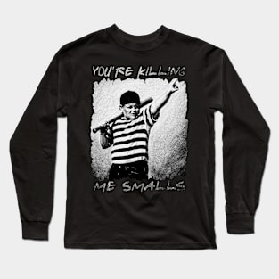 you're killing me smalls // quote Long Sleeve T-Shirt